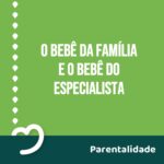 O bebê da família e o bebê do especialista